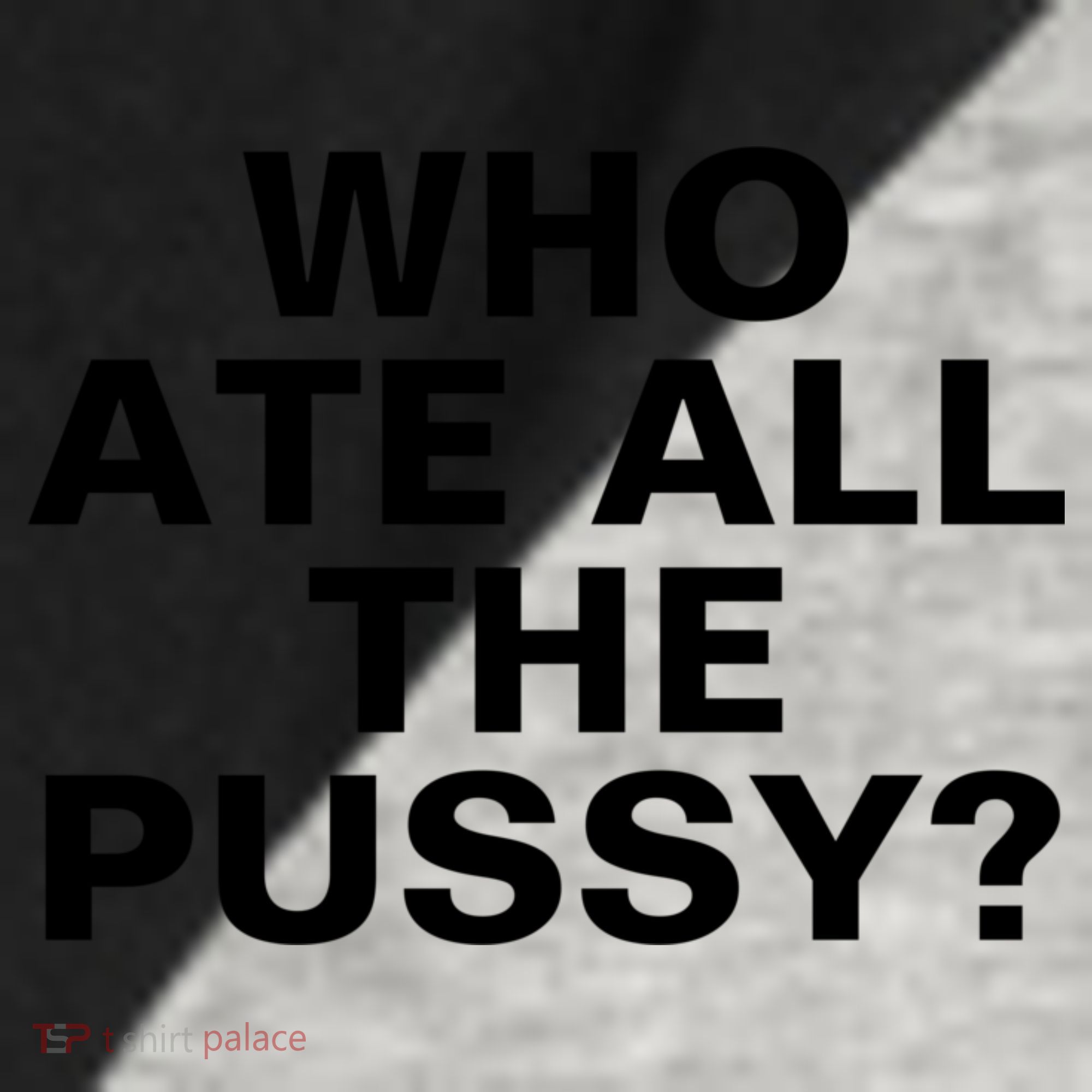 Who Ate All The Pussy Funny Cool For Popular Quote Tee Raglan Baseball Sleeve Shirt