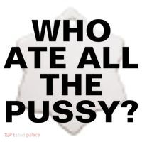 Who Ate All The Pussy Funny Cool For Popular Quote Tee Ceramic Ornament thumb 2