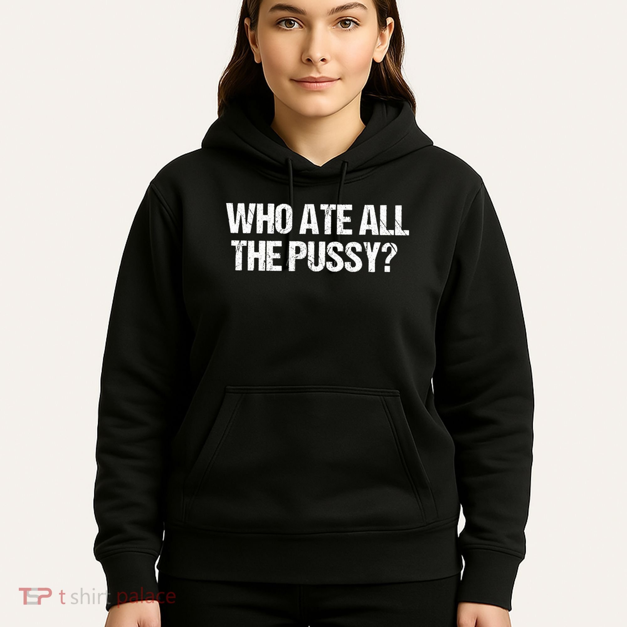 Who Ate All The Pussy Funny Hoodie