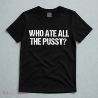 Who Ate All The Pussy Funny T-Shirt thumb 5