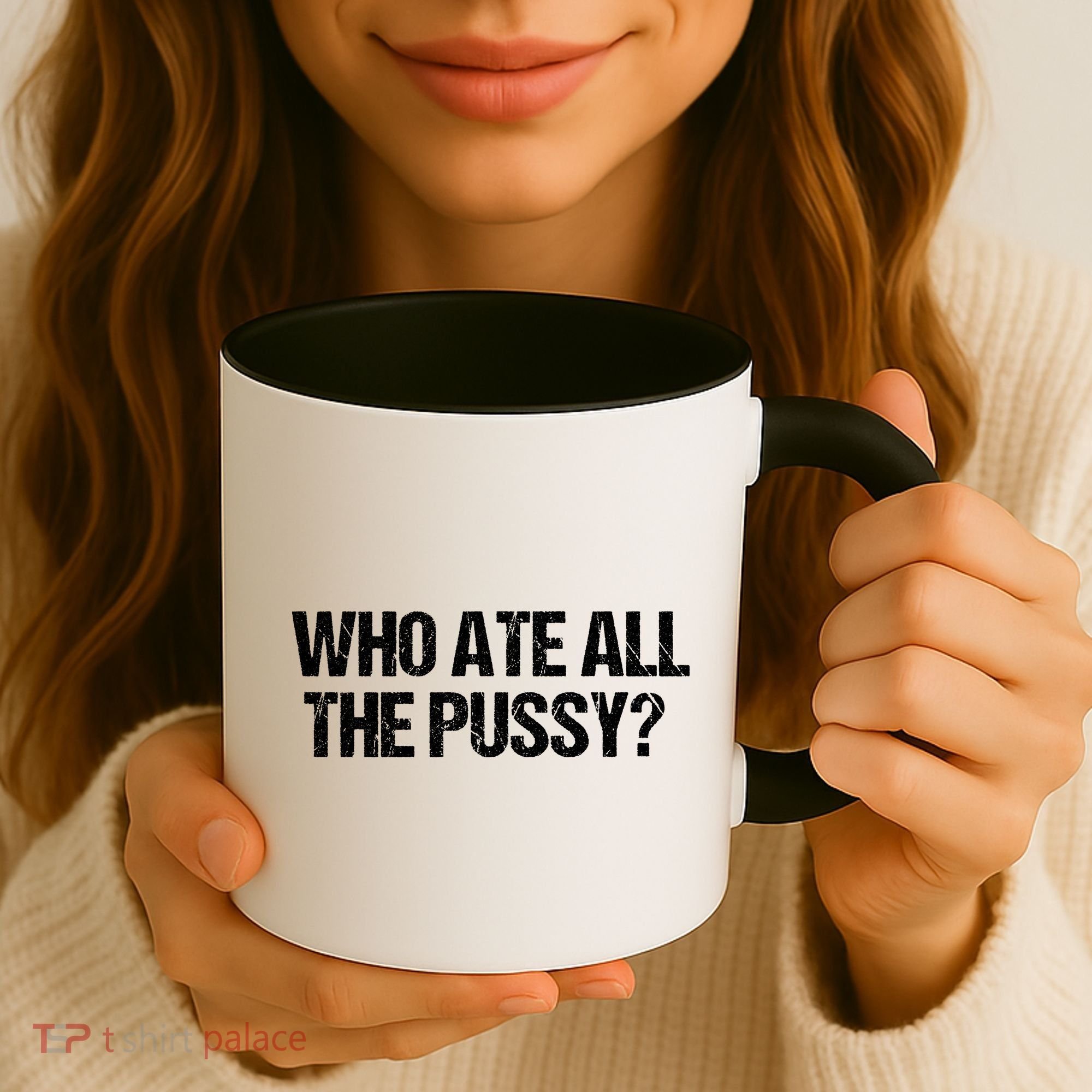 Who Ate All The Pussy Funny Coffee Mug