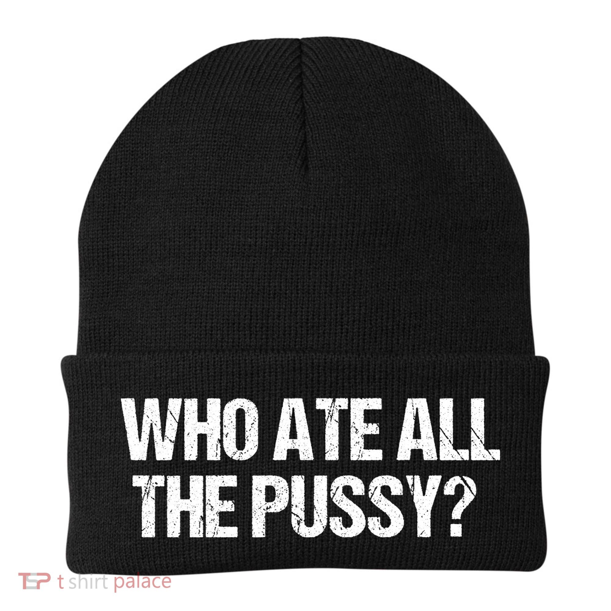 Who Ate All The Pussy Funny Beanie