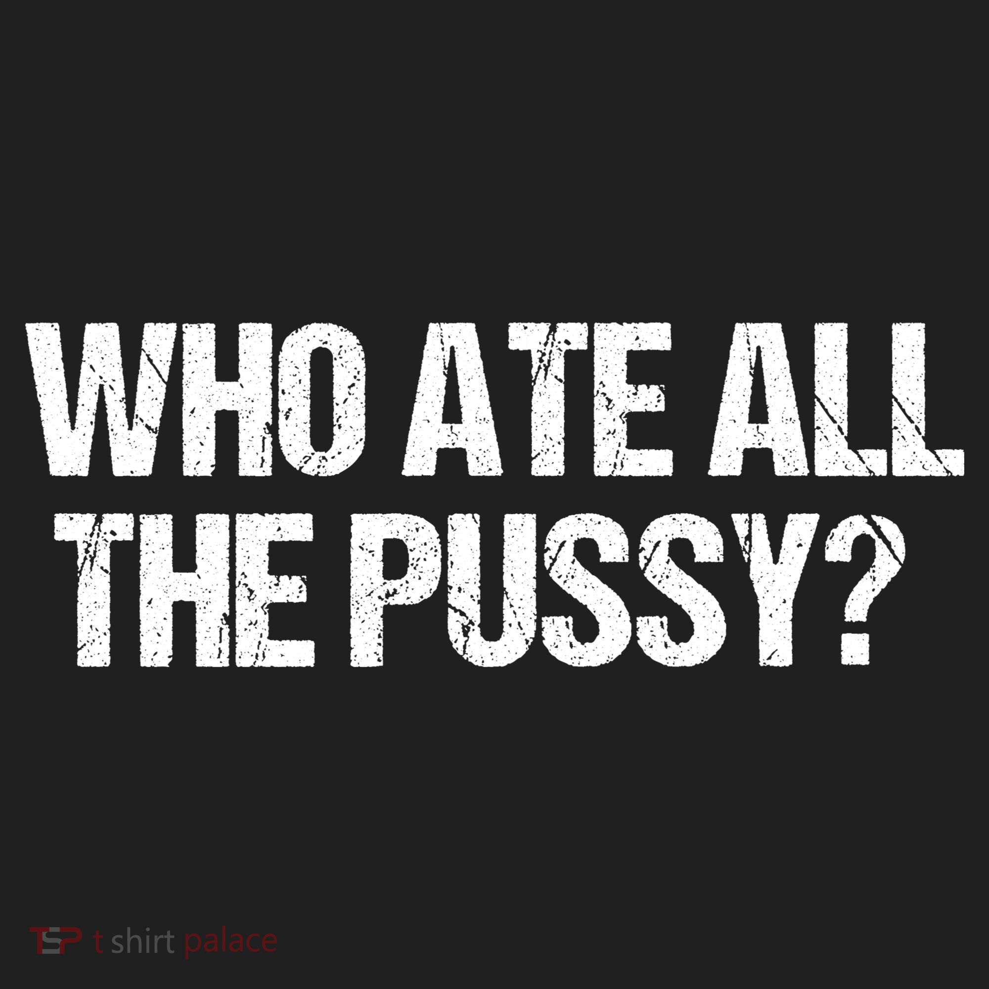 Who Ate All The Pussy Funny Urban Oversized Heavyweight T-Shirt