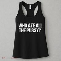 Who Ate All The Pussy Funny Women's Tank Top thumb 3