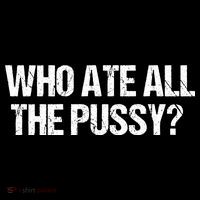 Who Ate All The Pussy Funny Tank Top thumb 6
