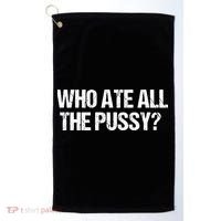 Who Ate All The Pussy Funny Golf Towel thumb 0