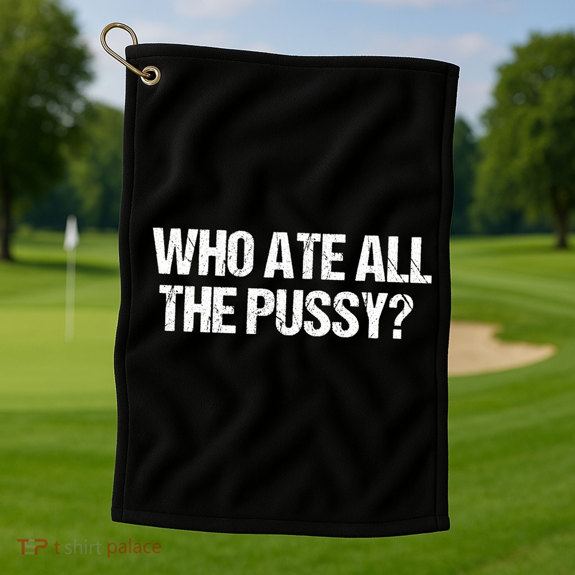 Who Ate All The Pussy Funny Golf Towel