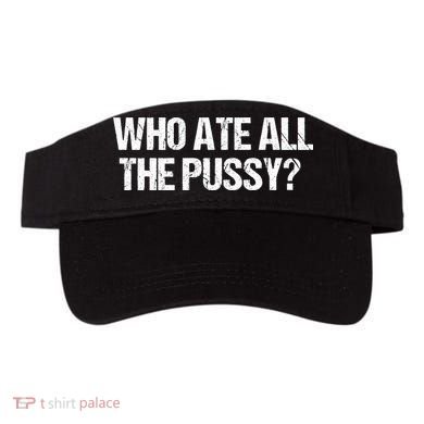 Who Ate All The Pussy Funny Visor