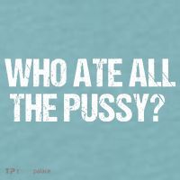 Who Ate All The Pussy Funny Sueded Cloud Jersey T-Shirt thumb 2