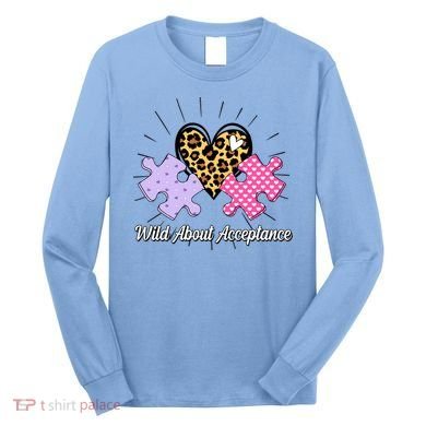 Wild About Acceptance Autism Awareness Puzzle Heart Long Sleeve Shirt