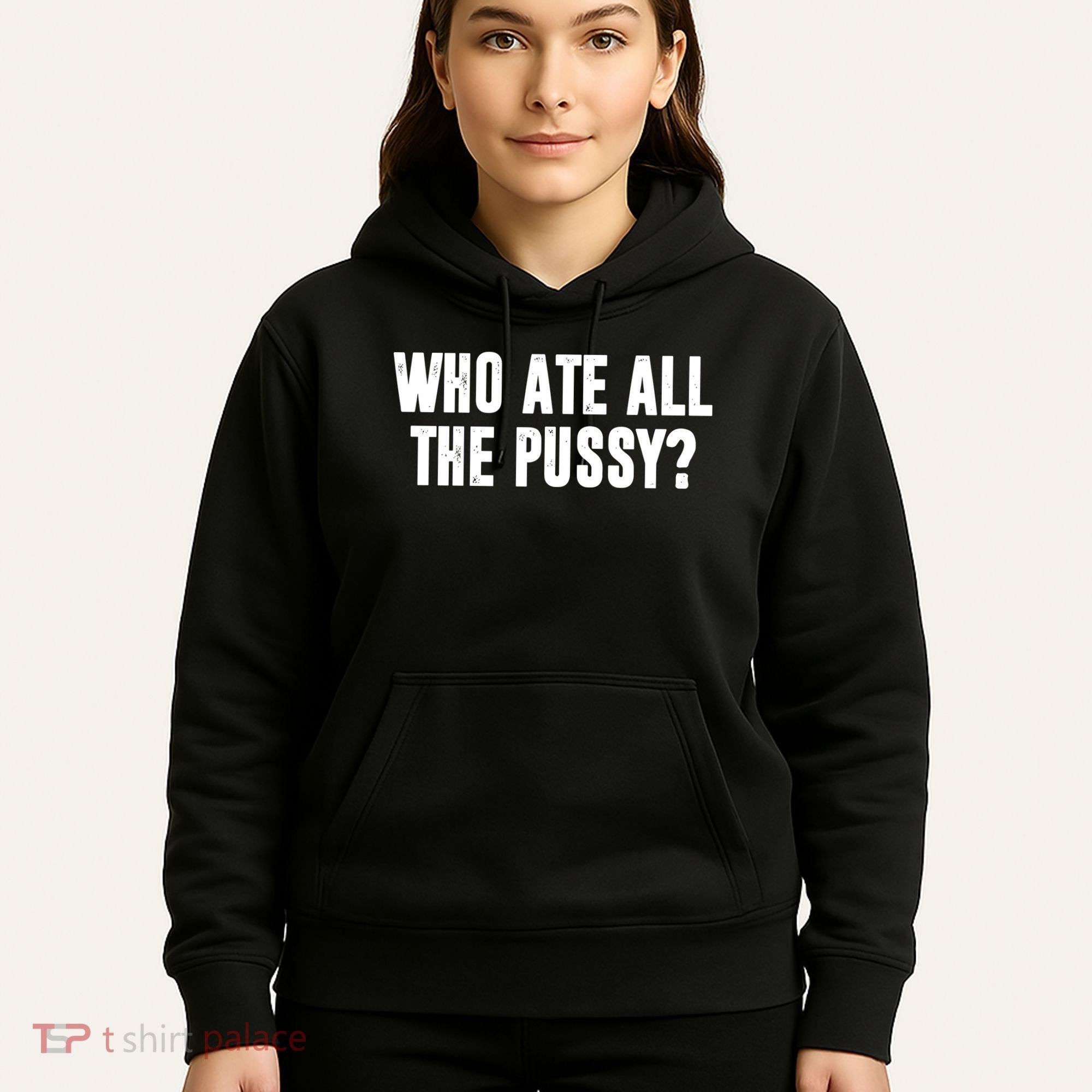 Who Ate All The Pussy Funny Hoodie
