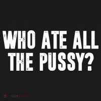 Who Ate All The Pussy Funny Sweatshirt thumb 3