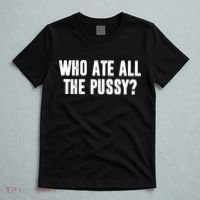 Who Ate All The Pussy Funny T-Shirt thumb 5