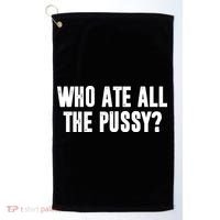 Who Ate All The Pussy Funny Golf Towel thumb 0