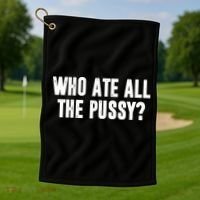 Who Ate All The Pussy Funny Golf Towel thumb 1