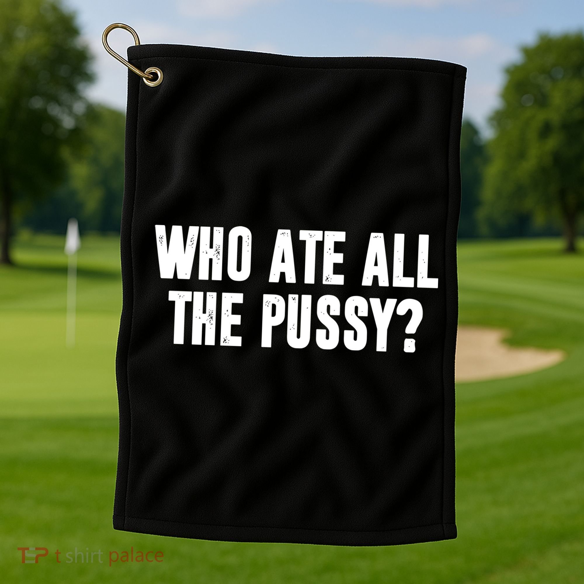 Who Ate All The Pussy Funny Golf Towel