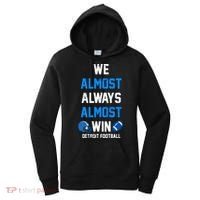 We Almost Always Almost Win Sports Football Funny Lions Women's Hoodie thumb 0