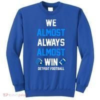We Almost Always Almost Win Sports Football Funny Lions Sweatshirt thumb 0