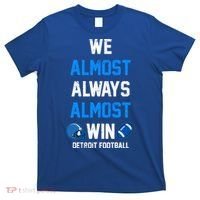 We Almost Always Almost Win Sports Football Funny Lions T-Shirt thumb 0