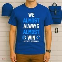 We Almost Always Almost Win Sports Football Funny Lions T-Shirt thumb 6