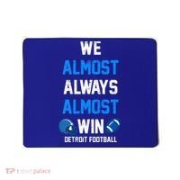 We Almost Always Almost Win Sports Football Funny Lions Mousepad thumb 0