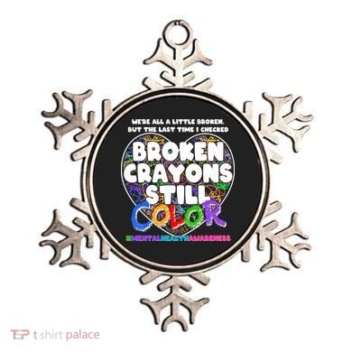 We're All A Little Broken But The Last Time I Checked Broken Crayons Still Color Ornament