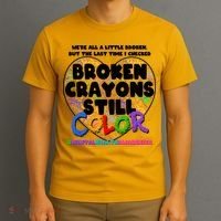 We're All A Little Broken But The Last Time I Checked Broken Crayons Still Color T-Shirt thumb 3