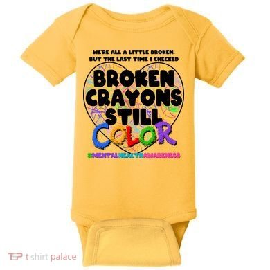 We're All A Little Broken But The Last Time I Checked Broken Crayons Still Color Baby Bodysuit