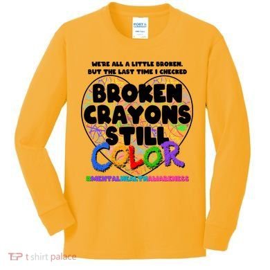 We're All A Little Broken But The Last Time I Checked Broken Crayons Still Color Kids Long Sleeve Shirt