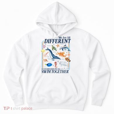 We Are All Different Swim Together Teacher Students Classmates Hoodie