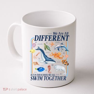 We Are All Different Swim Together Teacher Students Classmates Coffee Mug