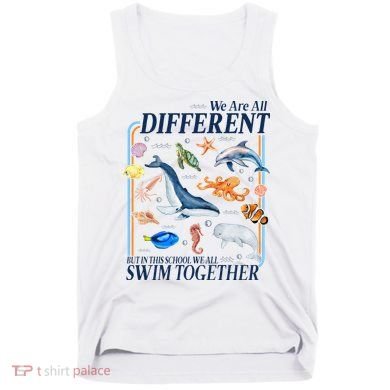 We Are All Different Swim Together Teacher Students Classmates Tank Top