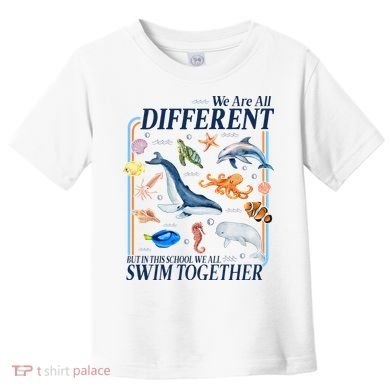 We Are All Different Swim Together Teacher Students Classmates Toddler T-Shirt