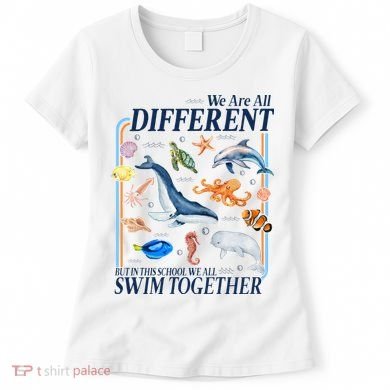 We Are All Different Swim Together Teacher Students Classmates Women's T-Shirt