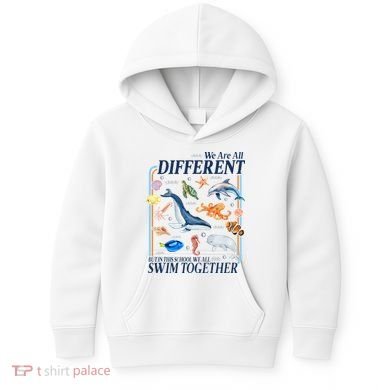 We Are All Different Swim Together Teacher Students Classmates Kids Hoodie
