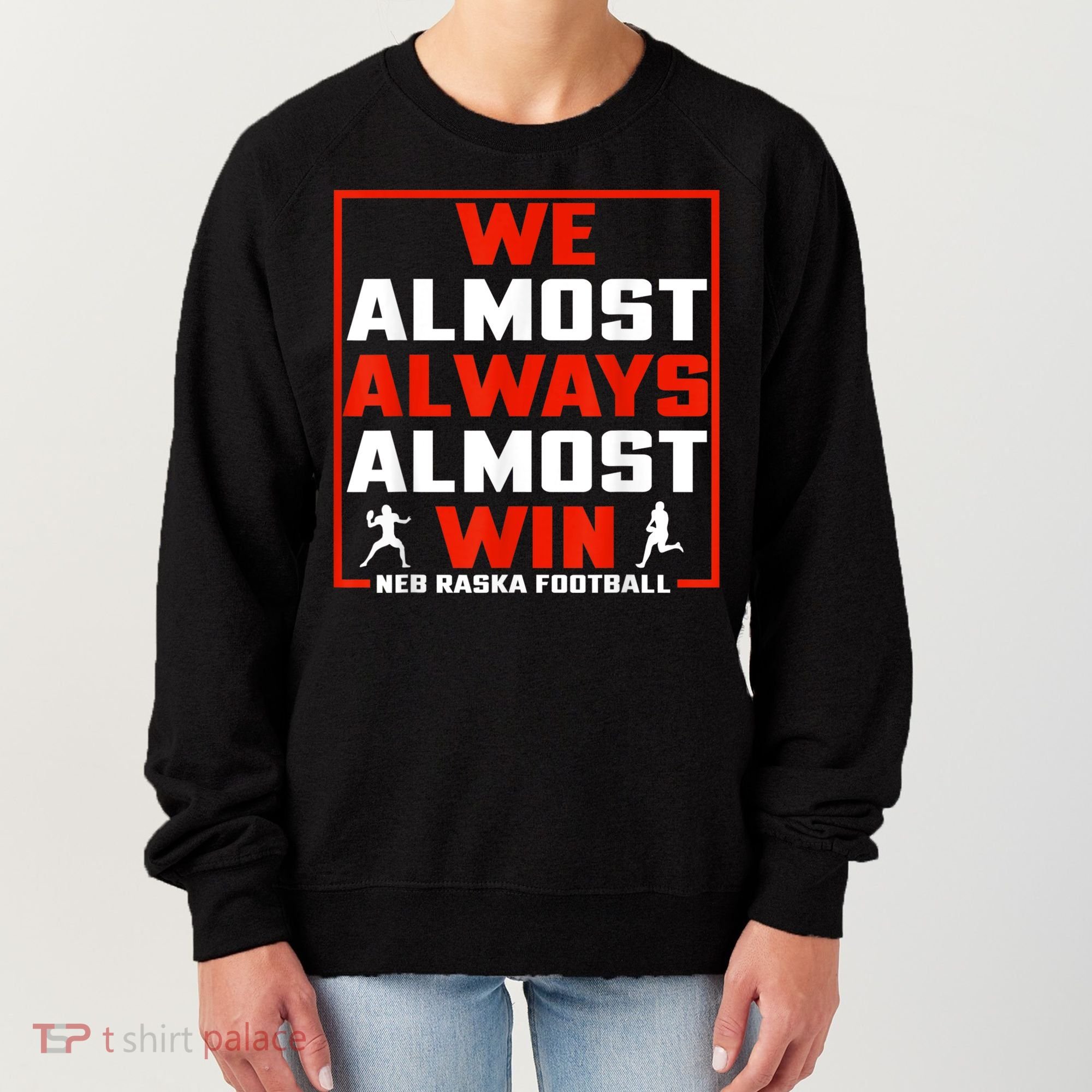 We Almost Always Almost Win Sunday Football Women's Sweatshirt