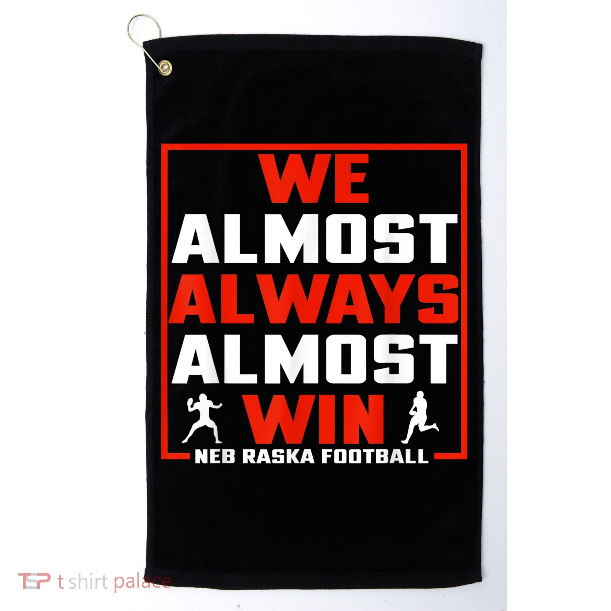 We Almost Always Almost Win Sunday Football Golf Towel