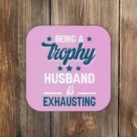Wedding Anniversary Being A Trophyhusband Is Exhausting Coaster thumb 0