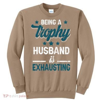 Wedding Anniversary Being A Trophyhusband Is Exhausting Sweatshirt