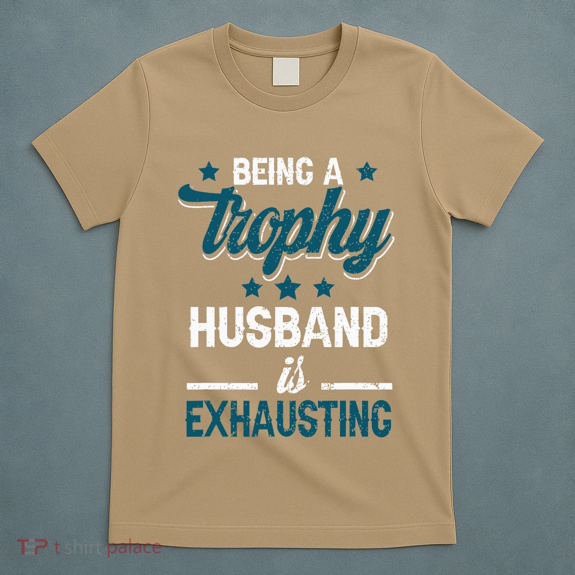 Wedding Anniversary Being A Trophyhusband Is Exhausting T-Shirt