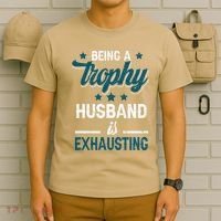 Wedding Anniversary Being A Trophyhusband Is Exhausting T-Shirt thumb 6