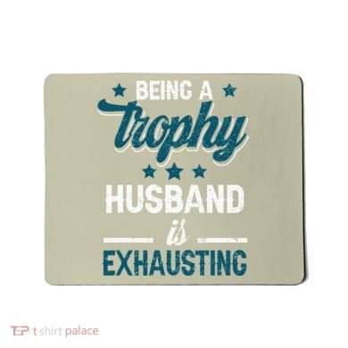 Wedding Anniversary Being A Trophyhusband Is Exhausting Mousepad