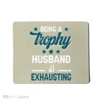 Wedding Anniversary Being A Trophyhusband Is Exhausting Mousepad thumb 0