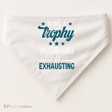 Wedding Anniversary Being A Trophyhusband Is Exhausting USA-Made Doggie Bandana