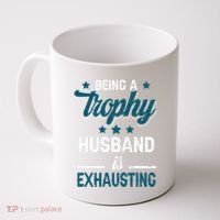 Wedding Anniversary Being A Trophyhusband Is Exhausting Coffee Mug thumb 0