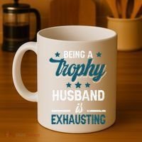 Wedding Anniversary Being A Trophyhusband Is Exhausting Coffee Mug thumb 4