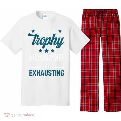 Wedding Anniversary Being A Trophyhusband Is Exhausting Pajama Set
