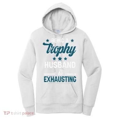 Wedding Anniversary Being A Trophyhusband Is Exhausting Women's Hoodie