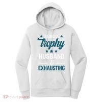 Wedding Anniversary Being A Trophyhusband Is Exhausting Women's Hoodie thumb 0