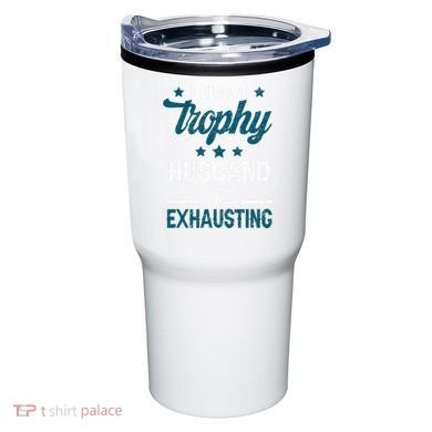 Wedding Anniversary Being A Trophyhusband Is Exhausting Tumbler